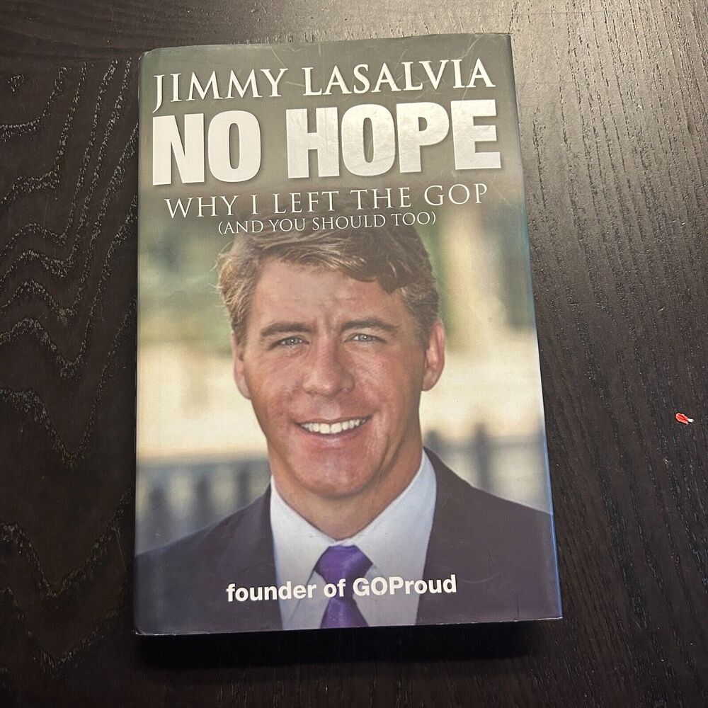 NO HOPE: WHY I LEFT THE GOP (AND YOU SHOULD TOO) By Jimmy Lasalvia - Hardcover